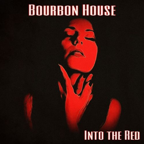 BOURBON HOUSE - hamarosan megjelenik az új album, az 'Into the Red'