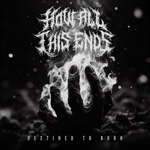 HOW ALL THIS ENDS - új dal a texasi deathcore csapattól: Destined To Burn